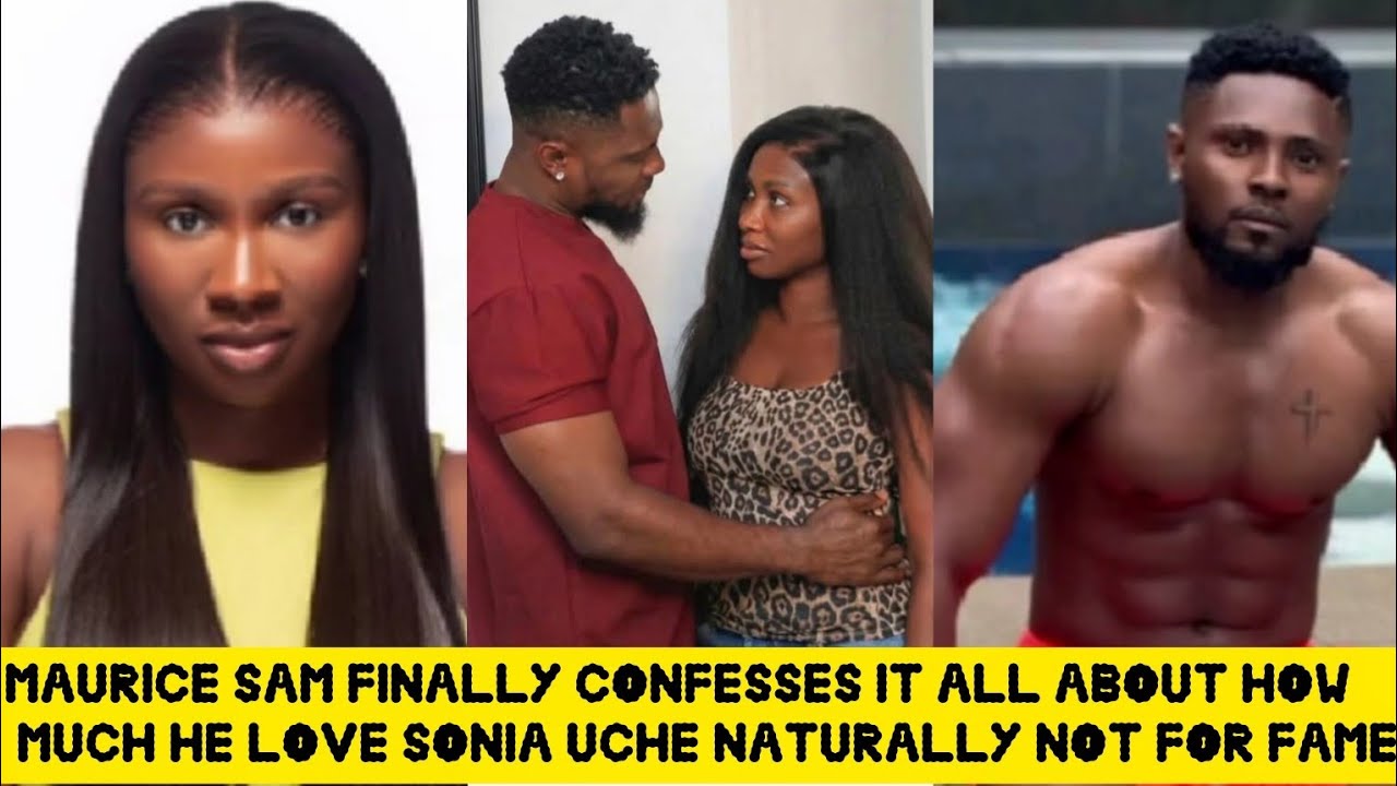 MAURICE SAM FINALLY CONFESSES IT ALL😲ABOUT HOW HE LOVE SONIA UCHE NATURALLY NOT FOR FAME