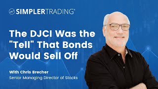 The DJCI Was the "Tell" That Bonds Would Sell Off | Simpler Trading