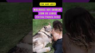 Por Que Ler Mulheres Que Correm Com Os Lobos Clarissa Pinkola Ests