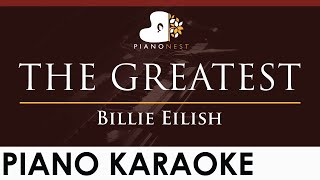 Billie Eilish - THE GREATEST - HIGHER Key (Piano Karaoke Instrumental)