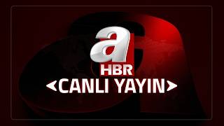 A Haber Canlı -  🔴 #Canlı Yayın ᴴᴰ - Canlı TV İzle | A Haber