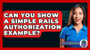 Can You Show A Simple Rails Authorization Example? - Next LVL Programming