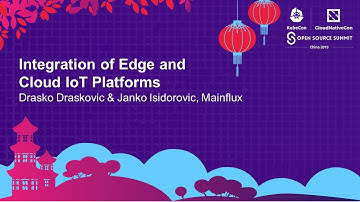 Integration of Edge and Cloud IoT Platforms - Drasko Draskovic & Janko Isidorovic, Mainflux