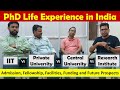 PhD Life Experience in India | IIT, Central University, Private University and Research Institute |