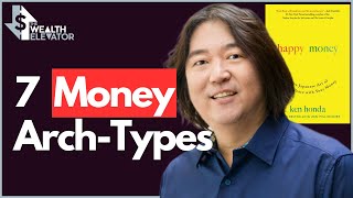 7 Money Arch-Types: Happy Money with Ken Honda