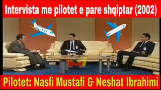 Dy pilotet e pare shqiptar ne vitin 2002 - Nasfi Mustafi & Neshat Ibrahimi