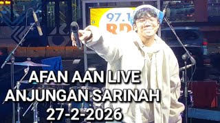🔴TERBARU AFAN AAN DA5 KONSER DI ANJUNGAN SARINAH 27-2-2026