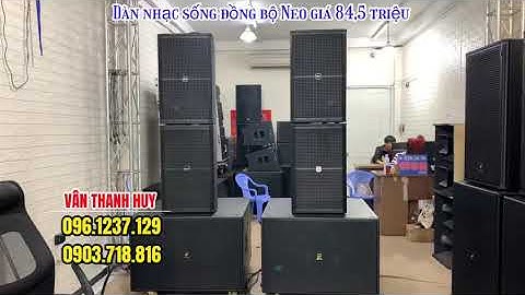 Dàn loa nhạc sống loa Neo cao cấp. Dư công suất để nâng cấp thêm loa.