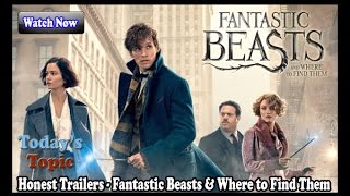 Honest Trailers Fantastic Beasts & Where to Find Them - Today's Topic