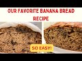 Our Favorite Banana Bread Recipe (Easy)