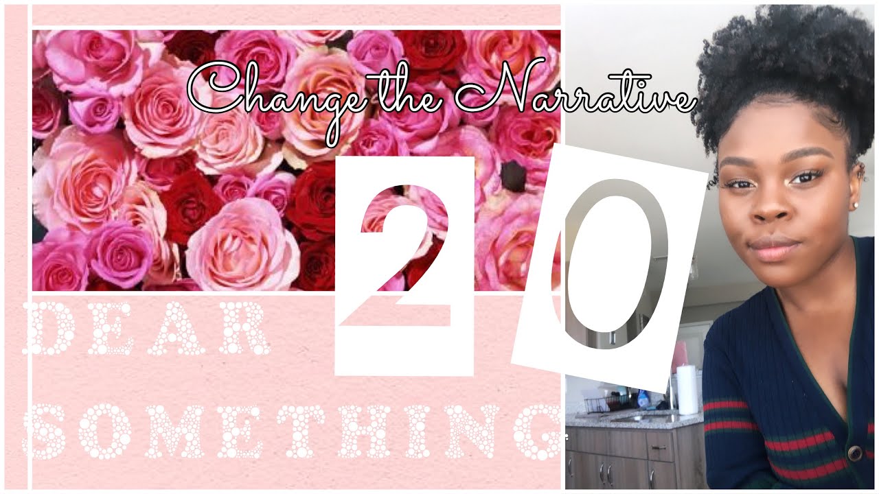 Dear 20 Something: Change the Narrative