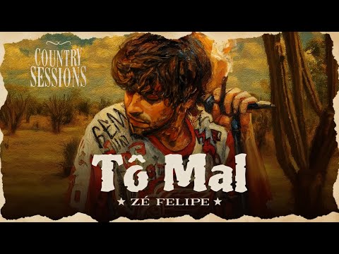 Zé Felipe - Tô Mal - Música Nova (EP Country Sessions) 