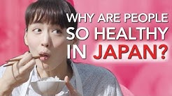 Why are people so Healthy in Japan? 