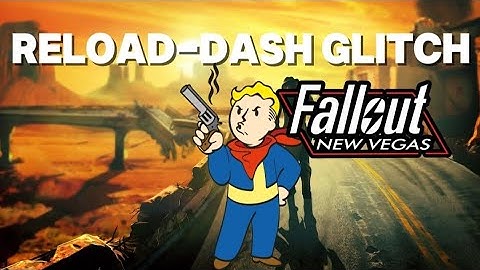 Reload-Dash Glitch Tutorial In Fallout New Vegas
