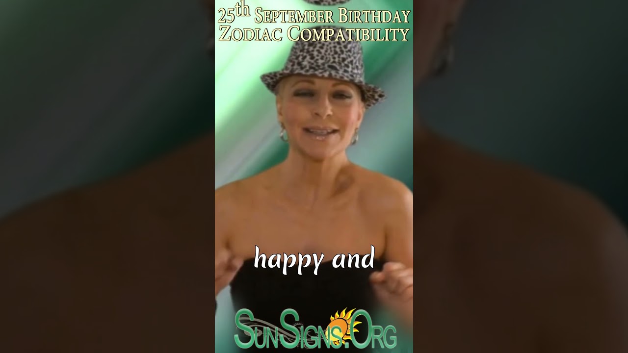 September 25 Birthday Zodiac Compatibility♎️Born On September 25-Happy Birthday|SunSigns.Org 
