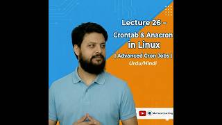 Lecture 26 – Crontab &amp; Anacron in Linux | Advanced  Cron Jobs | Urdu/Hindi