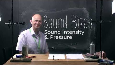 Sound bites - Sound Intensity and pressure
