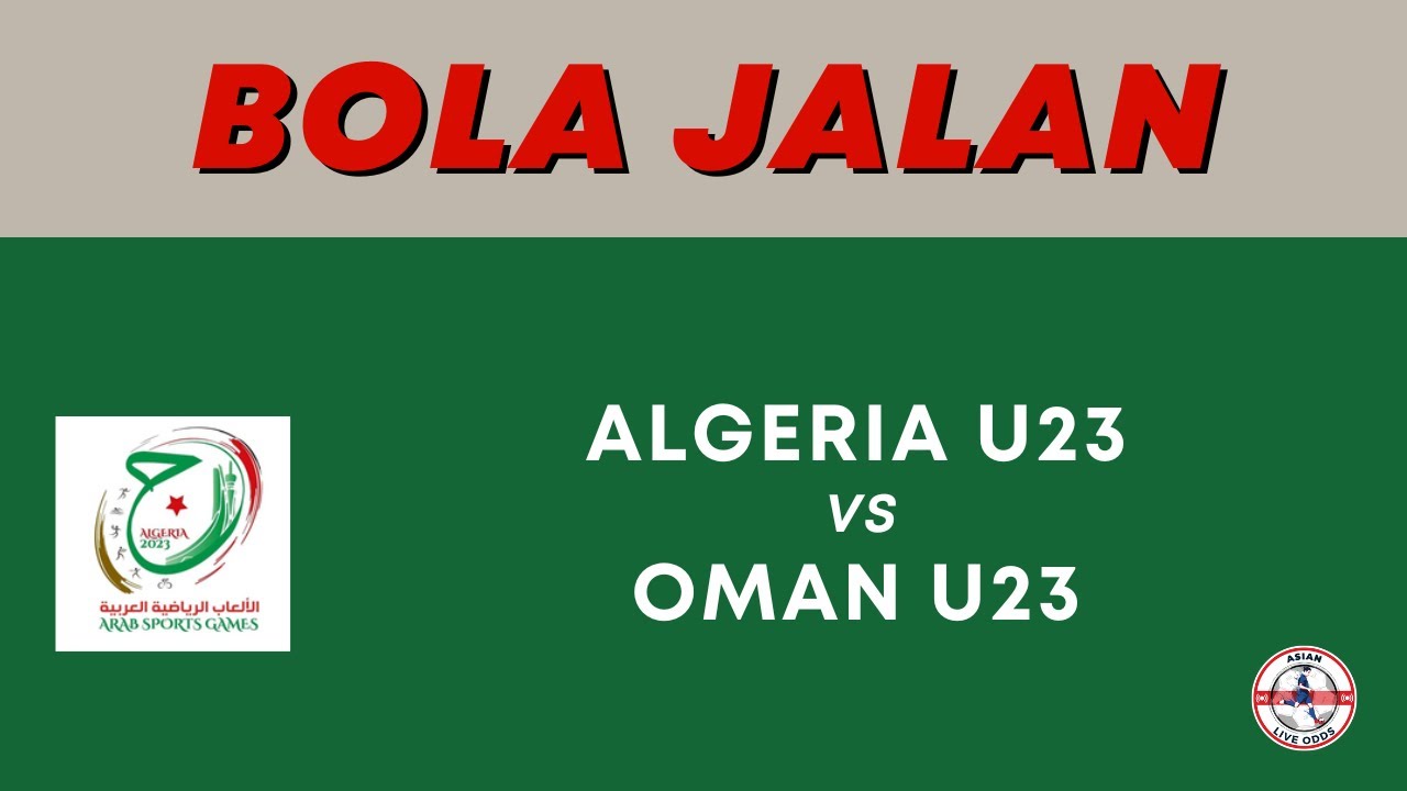 Algeria U23 VS Oman U23  Asian Malay Odds 2023 Pan ARab Games Algeria - Men Soccer