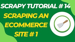 Scraping an Ecommerce site (Part 1)  Scrapy Tutorial Series Part# 14