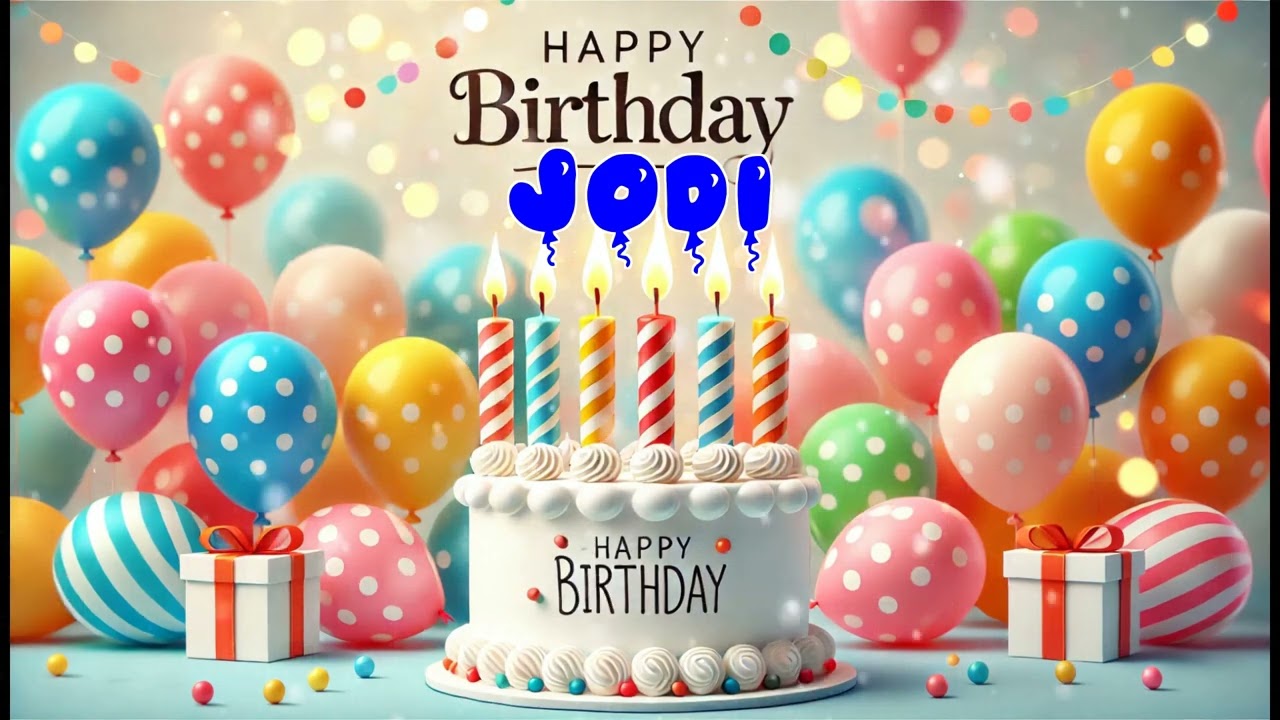 Happy Birthday JODI   Happy Birthday Song   Birthday Wishes   Birthday Party