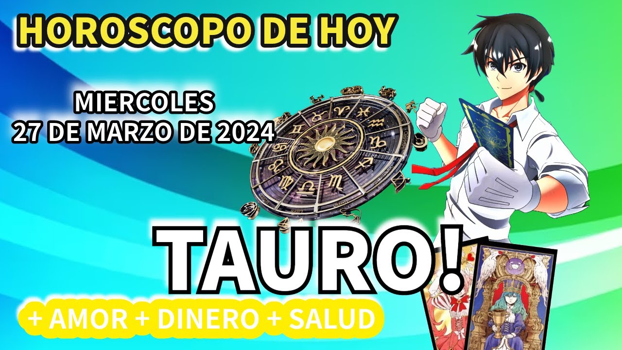 Tauro hoy: Horóscopo de hoy Tauro Miércoles 27 de marzo de 2024 - YouTube