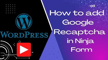 How to add Google Recaptcha on Ninja Form | Wordpress