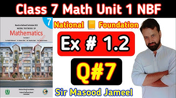 Class 7 Math Ex 1.2 Q7 NBF || Exercise 1.2 Q7 National Book Foundation Math|| By Sir Masood Jameel.