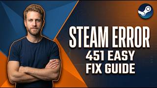 Steam Error 451 (Easy Fix Guide)