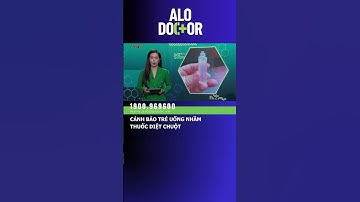 CẢNH BÁO TRẺ UỐNG NHẦM THUỐC DIỆT CHUỘT