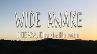 ODESZA, Charlie Houston - Wide Awake (Lyrics) | Waiting at the party for you Your lovin' got me