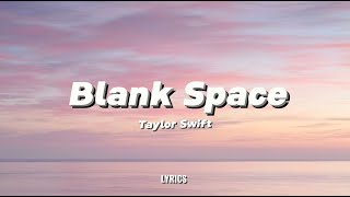 Taylor Swift - Blank Space Lyrics