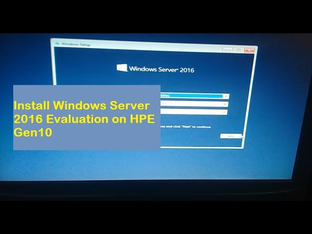 How to Install Windows Server 2016 Evaluation on Server HPE Gen10 - HP ML30  G10