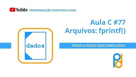 Linguagem C | Aula 77 - Arquivos: fprintf()