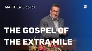 The Gospel of the Extra Mile (Matthew 5:38–42) | The King And His Kingdom