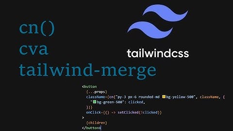 Useful utility functions with tailwind, cn(), tailwind-merge, clsx