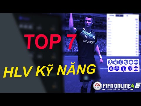 THÀNH HOÀ | FIFA ONLINE 4 | TOP 7 HLV KỸ NĂNG QUAN TRỌNG NHẤT!