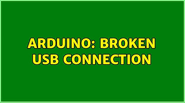 Arduino: Broken USB connection