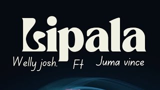 LIPALA_WELLY JOSH FT JUMA VINCE