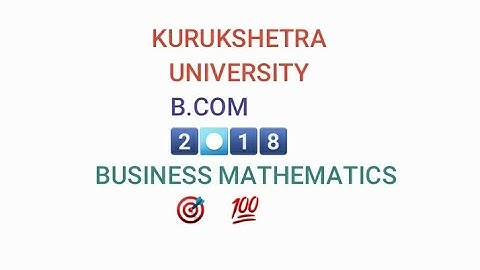 2018 Bussiness mathematics B.COM question paper #kuk #dde #pyqs