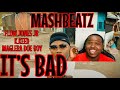 MASHBEATZ - IT’S BAD FT. FLOW JONES JR & K.KEED & MAGLERA DOE BOY (OFFICIAL VIDEO) | REACTION