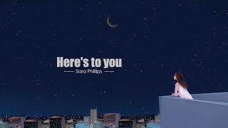 Sara Phillips - Here's to You (lyric)