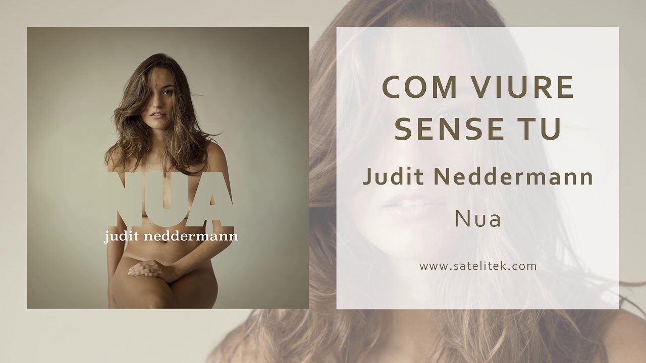 Watch Judit Neddermann - Com viure sense tu (Single Oficial) on YouTube Watch Judit Neddermann - Com viure sense tu (Single Oficial) on YouTube