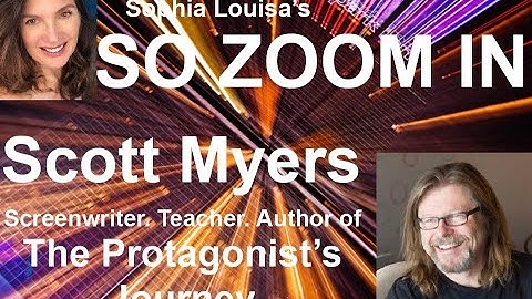 So Zoom In with Scott Myers  - The Protagonist