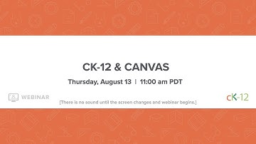 CK-12 & Canvas (8/13/20 Webinar)