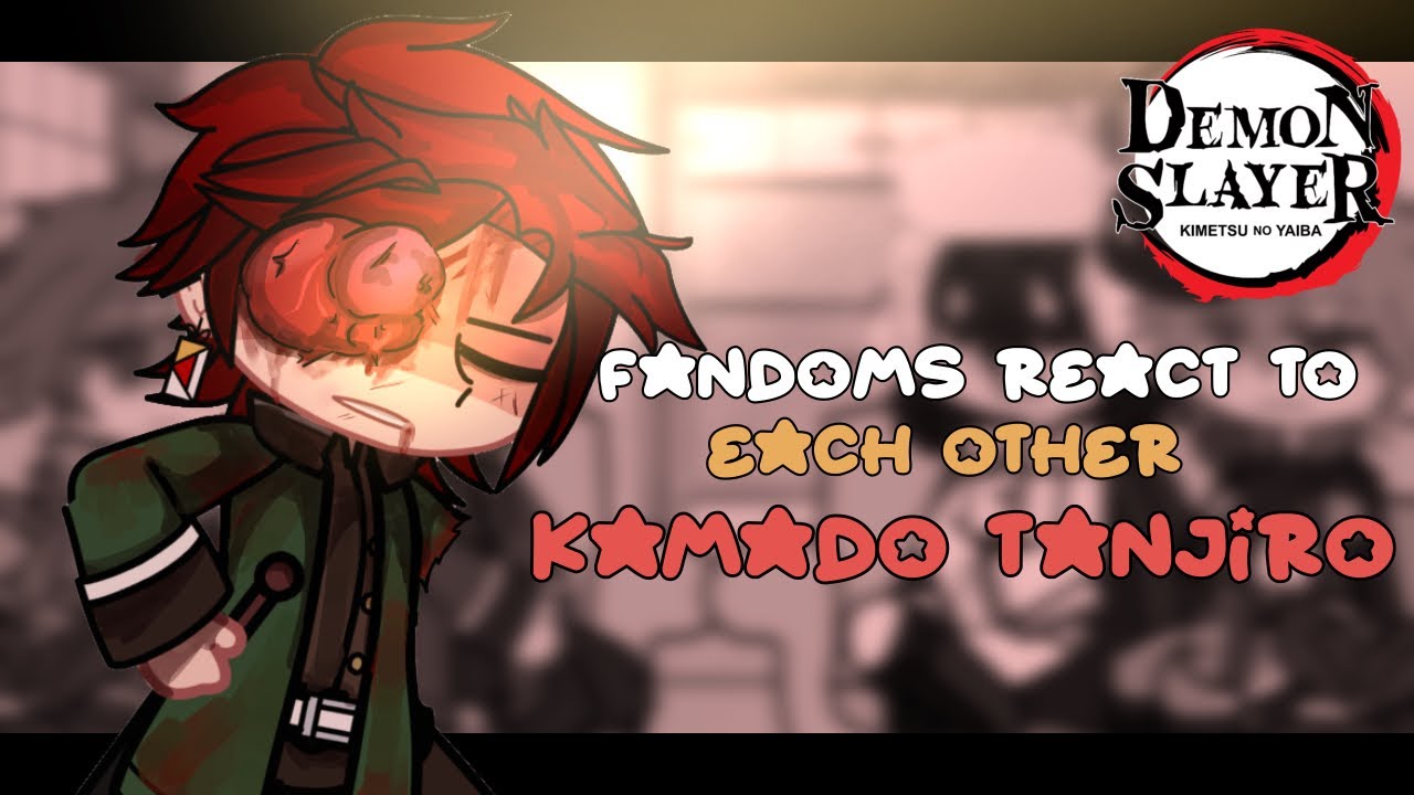 Fandoms React to Each Other | 3/4 | Kamado Tanjiro | Demon Slayer