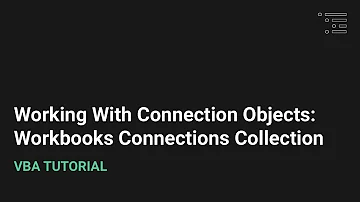 Working With Excel VBA Connection Objects | Workbook Connections Collection