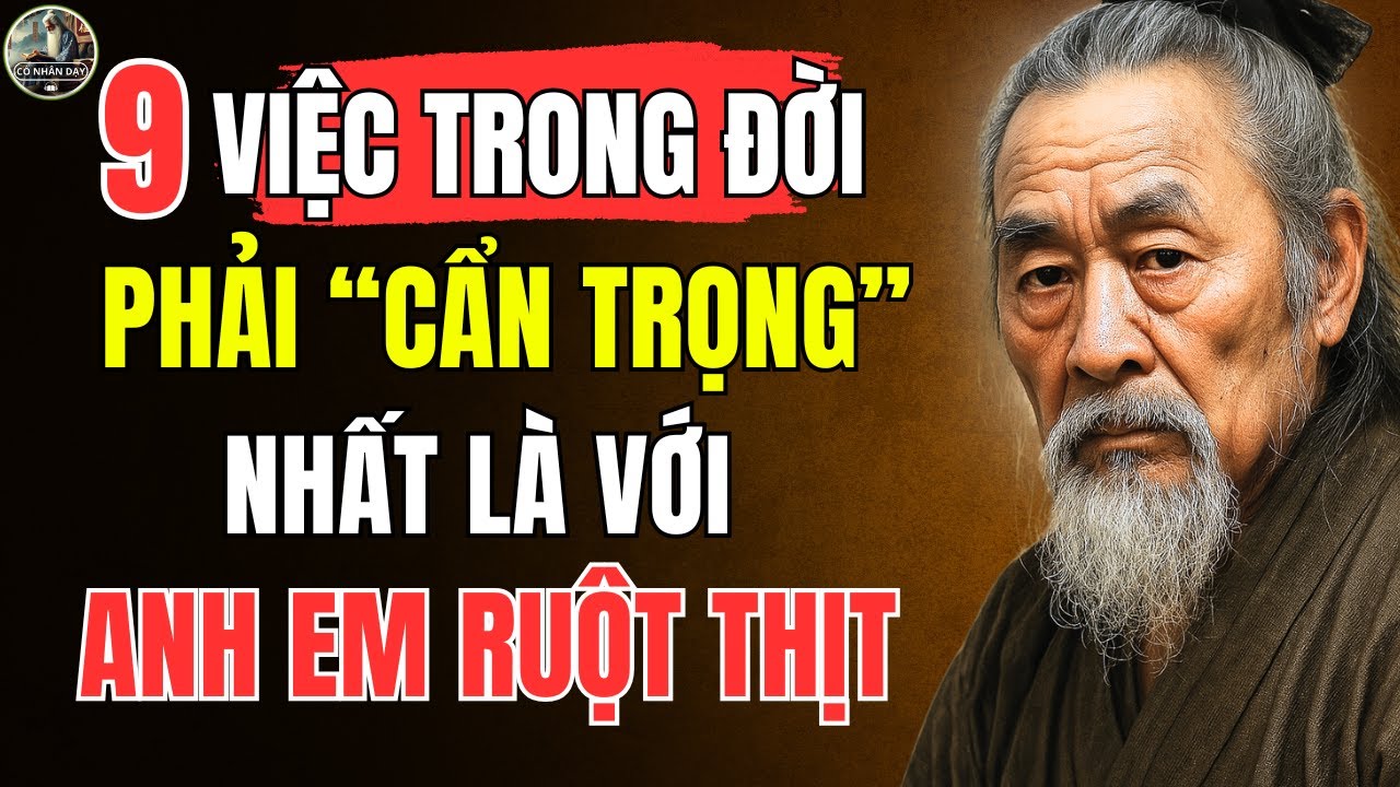 Cổ Nhân Dạy – Những việc trong đời TUYỆT ĐỐI phải CẨN TRỌNG với ANH EM RUỘT THỊT | Triết Lý Sống