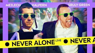 Never Alone Live - Meilech Halpern x Sruli Green & The Menagen Choir