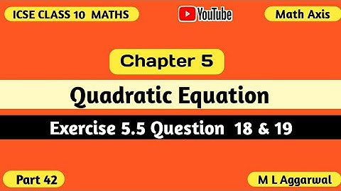 ICSE Maths Class 10 Chapter 5 ( Quadratic Equations In One Variable ), Ex 5.5 Question 18 & 19