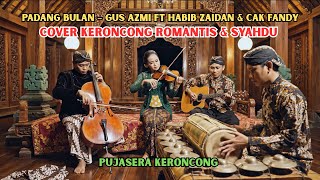 Padang Bulan  Gus Azmi Ft Habib Zaidan  Cak Fandy  Cover Keroncong Syahdu  Pujasera Keroncong